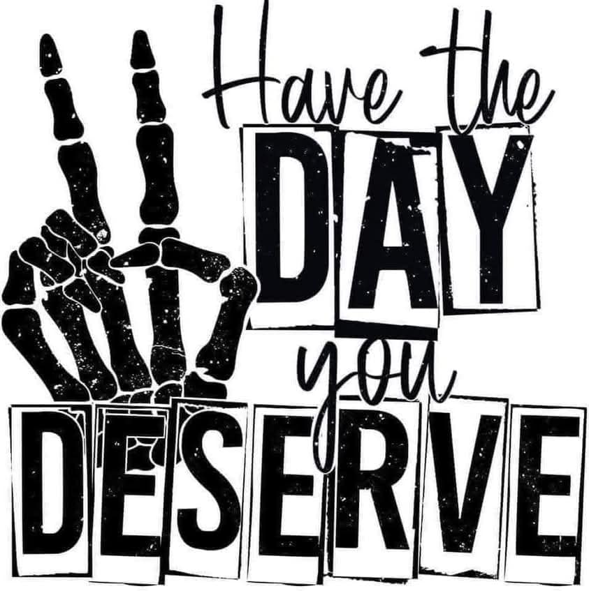 Day You Deserve T-Shirt