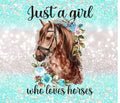 Just A Girl Who Loves Horses