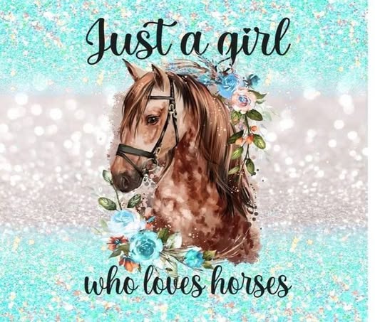 Just A Girl Who Loves Horses