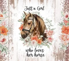Just A Girl Who Loves Her Horse