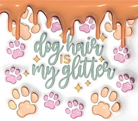 Dog Hair Is My Gliiter