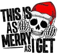 This Is As Merry As I Get