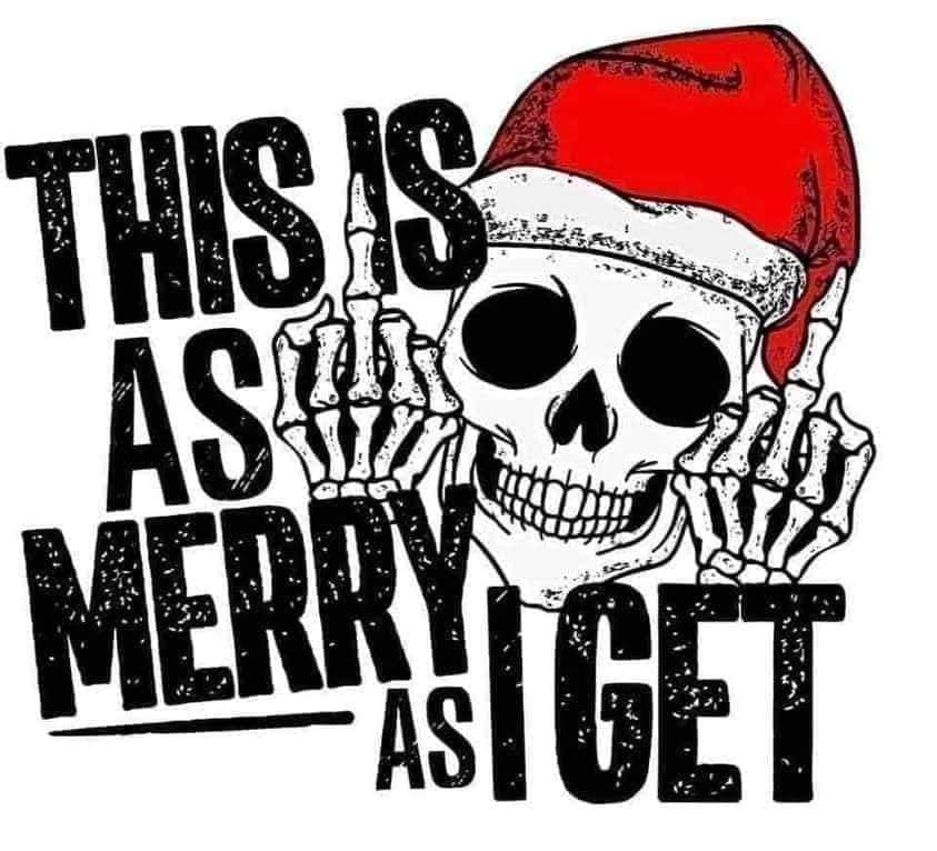 This Is As Merry As I Get