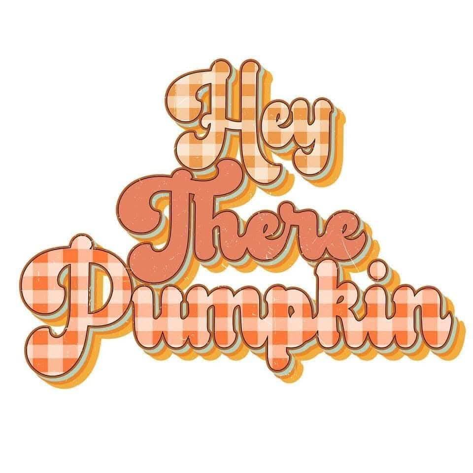 Hey There Pumpkin