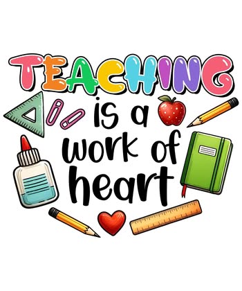 Teaching Is A Work Of Heart