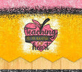 Teaching Is A Work Of Heart