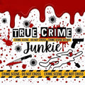 True Crime Junkie