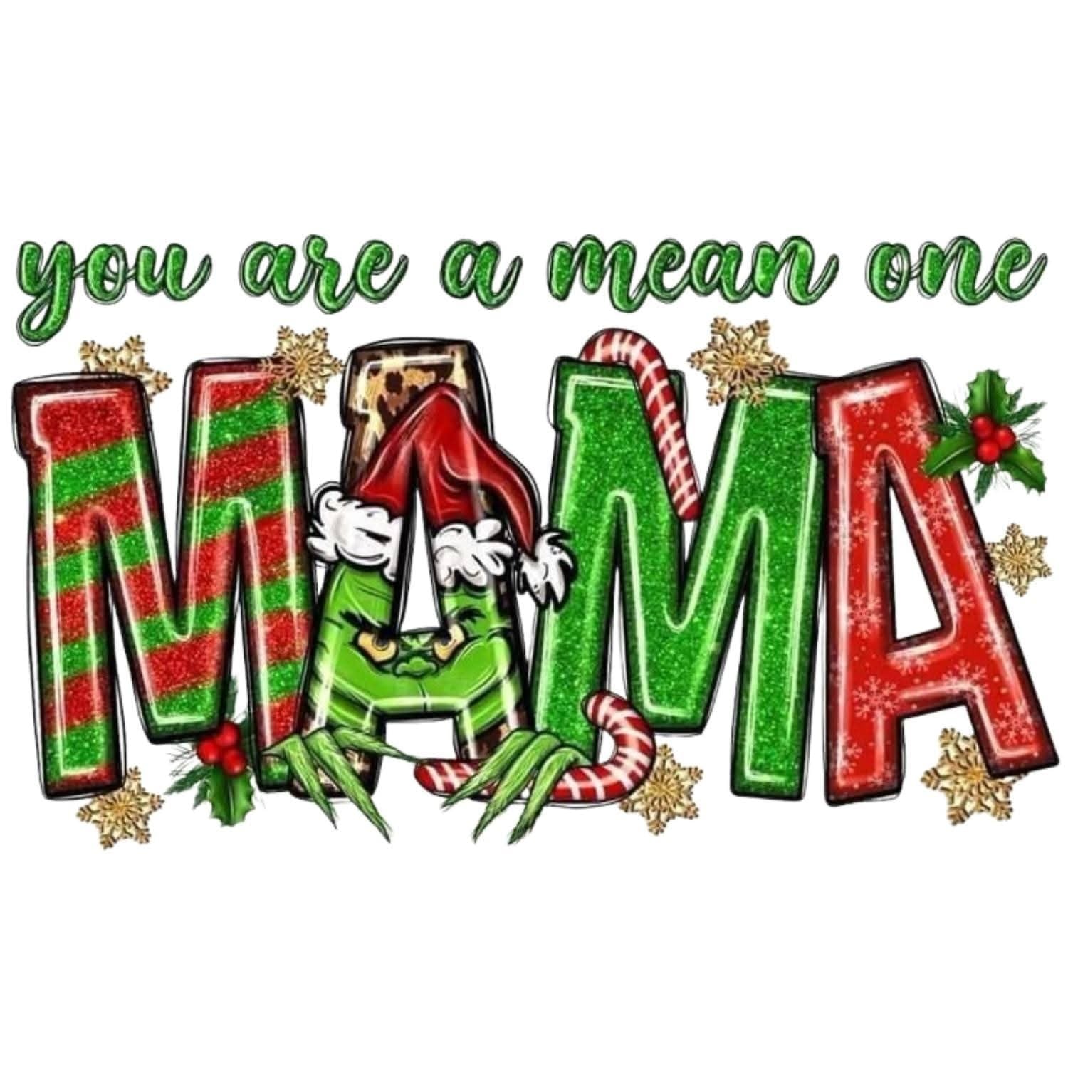 You Are A Mean One Mama